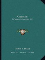 Coleccion: De Tratados De Guatemala (1892) 1168491916 Book Cover