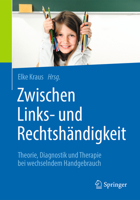 Zwischen Links- und Rechtshändigkeit: Theorie, Diagnostik und Therapie bei wechselndem Handgebrauch 3662577224 Book Cover