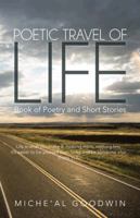 Poetic Travel of Life: Book of Poetry and Short Stories 1475992165 Book Cover