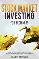 Stock Market Investing for Beginners: A Step by Step Guide to Invest in Stock with 36 Advanced Stock Investing Strategies 164771060X Book Cover