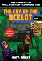 The Cry of the Ocelot: An Unofficial Minecrafters Novel, Book 2 1510741348 Book Cover