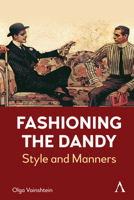Fashioning the Dandy: Style and Manners 1839996846 Book Cover