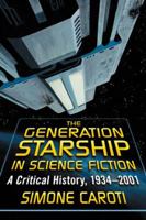 The Generation Starship in Science Fiction: A Critical History, 1934-2001 0786460679 Book Cover