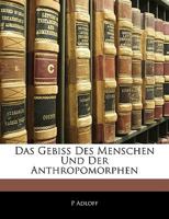 Das Gebiss Des Menschen Und Der Anthropomorphen 1145933661 Book Cover