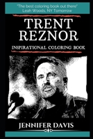 Trent Reznor Inspirational Coloring Book: An American Singer, Songwriter, Musician, Record Producer, and Film Score Composer. (Trent Reznor Books) 1698484143 Book Cover