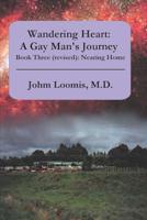Book Three (revised): Nearing Home: Volume Three (revised) of the Wandering Heart Trilogy 1532015461 Book Cover