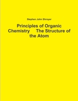 Principles of Organic Chemistry The Structure of the Atom 1300336390 Book Cover