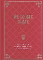 Welcome Home: Make Your House a Healthy, Wealthy, and Happy Place to Live 0811877337 Book Cover