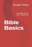 Bible Basics: Why Bible Basics. Hosea 4:6 B08HH1JSW7 Book Cover