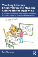 Teaching Literacy Effectively in the Modern Classroom for Ages 9-12: A Practical Guide for Teaching Reading and Writing in Diverse Learning Environments 0367673185 Book Cover
