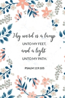 Thy Word Is a Lamp Unto My Feet, and a Light Unto My Path - Psalm 119:105: Bible Memory Verse Guide - Practical Resource To Aid Godly Christian Women ... Floral Themed Interior (Memorizing the Bible) 1692330330 Book Cover