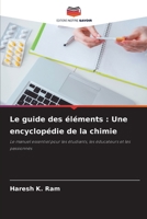 Le guide des éléments: Une encyclopédie de la chimie (French Edition) 6207013131 Book Cover