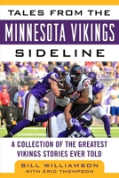 Tales from the Minnesota Vikings Sideline: A Collection of the Greatest Vikings Stories Ever Told 1613212240 Book Cover