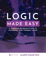 Logic Made Easy: A Concise Introduction to Informal and Formal Logic 1793562008 Book Cover