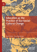 Education as the Practice of Eco-Social-Cultural Change 3031458338 Book Cover