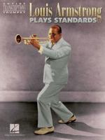 Louis Armstrong Plays Standards: Artist Transcriptions - Trumpet 063401952X Book Cover