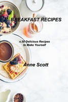 Breakfast Recipes: n.50 Delicious Recipes to Make Yourself 1803034882 Book Cover