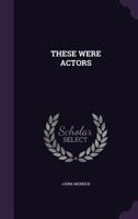 These Were Actors 1245199250 Book Cover