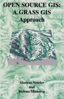 Open Source GIS: A GRASS GIS Approach 1475780788 Book Cover