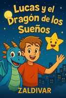 Lucas y el dragón de los sueños (Cuentos Nocturnos de Lucas y el Dragón) (Spanish Edition) B0FJJRTLST Book Cover