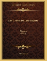 Des Crimes De Lese-Majeste: Discours (1901) 1168307627 Book Cover