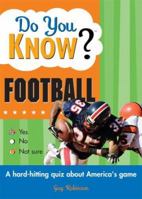Do You Know Football?: A Hard-Hitting Quiz About America's Game 1402212305 Book Cover
