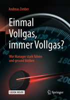 Einmal Vollgas, immer Vollgas?: Wie Manager stark führen und gesund bleiben 3662558394 Book Cover