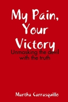 My Pain, Your Victory 1365177726 Book Cover