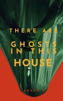 There Are Ghosts In This House: A gothic horror mystery about Ghosts and Secrets set in an Old Haunted House B0HCYXBJ97 Book Cover