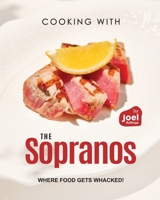 Cooking with The Sopranos: Where Food Gets Whacked! B0CN1H53SM Book Cover