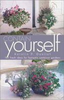 Contain Yourself: 101 Fresh Ideas for Fantastic Container Gardens 1883052335 Book Cover