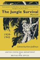 The Jungle Survival Pocket Manual 1939–1945: Instructions on Warfare, Terrain, Endurance and the Dangers of the Tropics 1612004369 Book Cover