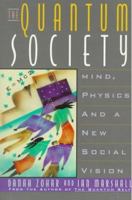 The Quantum Society: Mind, Physics, and a New Social Vision 0688142303 Book Cover