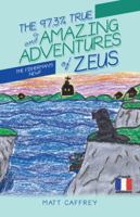 The 97.3% True and Amazing Adventures of Zeus: The Fisherman'S Newf 1532053304 Book Cover