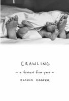 Crawling: A Father's First Year 0375424555 Book Cover