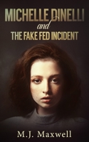 Michelle Dinelli and the Fake Fed Incident 1699726558 Book Cover
