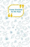 Frases Graciosas de MIS Hijos: Portada Con Garabatos Azules Apunta Las Frases Graciosas de Tus Ninos 1985216728 Book Cover