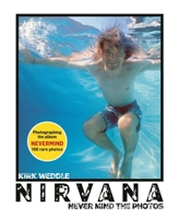 Nirvana: Never Mind the Photos 1788841417 Book Cover
