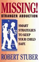 Missing! Stranger Abduction: Smart Strategies to Keep Your Child Safe 0836226356 Book Cover