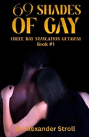 69 SHADES OF GAY: THREE DAY STAYCATION GETAWAY B0F7P2XKQJ Book Cover