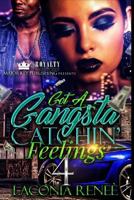 Got a Gangsta Catchin' Feelings 4 1986561496 Book Cover