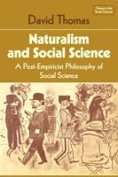 Naturalism and Social Science: A Post-Empiricist Philosophy of Social Science B002JC8S2Y Book Cover