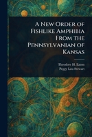 A New Order of Fishlike Amphibia From the Pennsylvanian of Kansas 1023372908 Book Cover