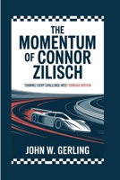 THE MOMENTUM OF CONNOR ZILISCH: Turning Every Challenge Into Forward Motion B0GT47YWYG Book Cover