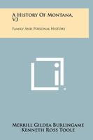 A History of Montana, V3: Family and Personal History 125848417X Book Cover