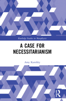 A Case for Necessitarianism (Routledge Studies in Metaphysics) 1032033177 Book Cover