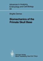 Biomechanics of the Primate Skull Base (Advances in Anatomy, Embryology and Cell Biology) 3540152903 Book Cover