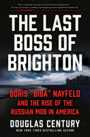 The Last Boss of Brighton: Boris "Biba" Nayfeld and the Rise of the Russian Mob in America 006325218X Book Cover