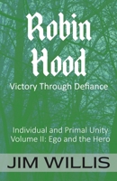 Robin Hood: Victory Through Defiance: Volume II: Ego and the Hero 1989940412 Book Cover