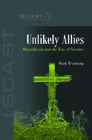 Unlikely Allies: Monotheism and the Rise of Science 0647533499 Book Cover
